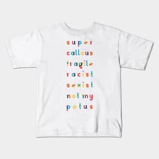 Super callous fragile racist sexist not my POTUS Kids T-Shirt